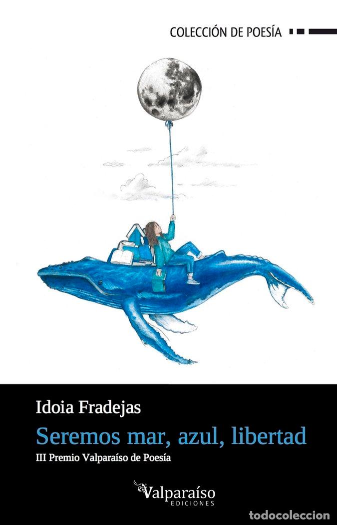 B&uuml;cher: SEREMOS MAR AZUL LIBERTAD - FRADEJAS, IDOIA