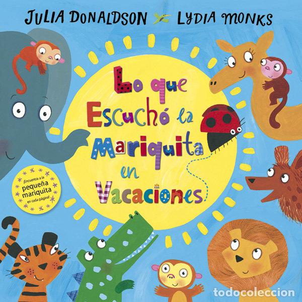 books: LO QUE ESCUCHO LA MARIQUITA EN VACACIONES - DONALDSON, JULIA
