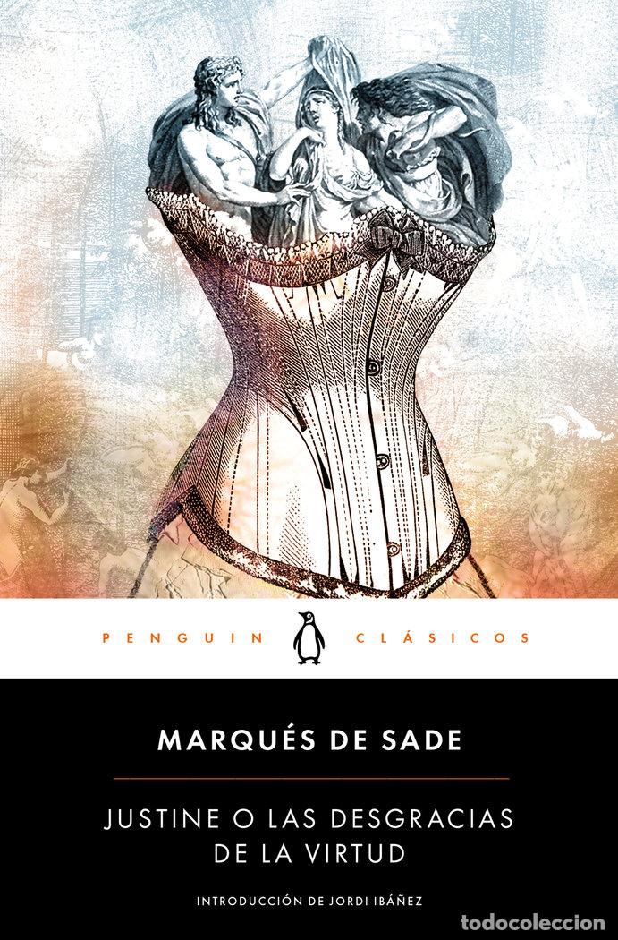 Libros: JUSTINE O LAS DESGRACIAS DE LA VIRTUD - MARQUES DE SADE