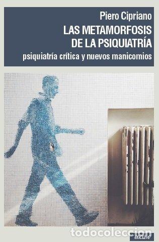 Libri: METAMORFOSIS DE LA PSIQUIATRIA,LAS - CIPRIANO, PIERO