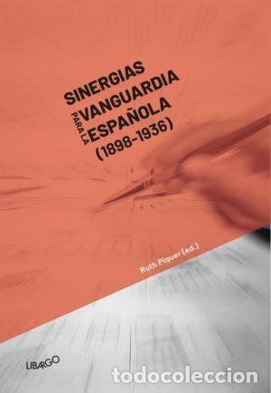 Libri: SINERGIAS PARA LA VANGUARDIA ESPA&Ntilde;OLA (1898 - 1936) - PIQUER SANCLEMENTE, RUTH