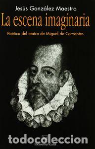 Libri: ESCENA IMAGINARIA. POETICA DEL TEATRO DE MIGUEL - GONZ&Aacute;LEZ MAESTRO, JES&Uacute;S
