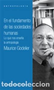 Livres: EN EL FUNDAMENTO DE LAS SOCIEDADES HUMANAS - GODELIER, MAURICE