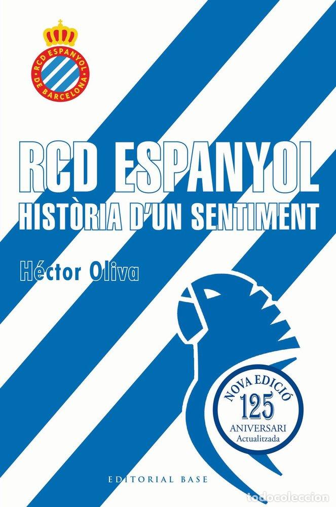 Livres: RCD ESPANYOL HISTORIA D'UN SENTIMENT 125E ANIVERSARI - HECTOR OLIVA