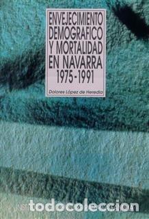 Libros: ENVEJECIMIENTO DEMOGRAFICO Y MORTALIDAD EN NAVARRA. 1975-199 - LOPEZ DE HEREDIA, DOLORES