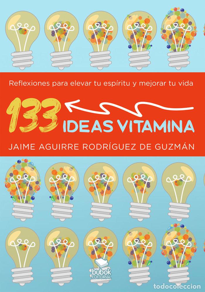Libros: 133 IDEAS VITAMINA - AGUIRRE RODRIGUEZ DE GUZMAN, JAIME