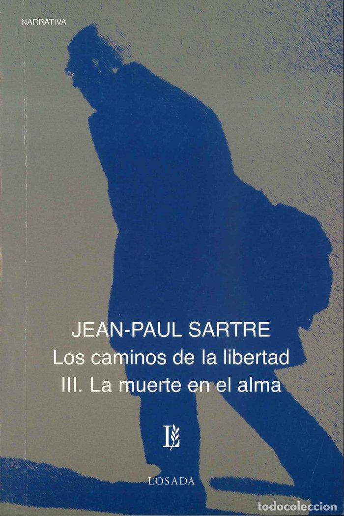 Libros: CAMINOS DE LA LIBERTAD III LA MUERTE EN EL ALMA - SARTRE, JEAN-PAUL