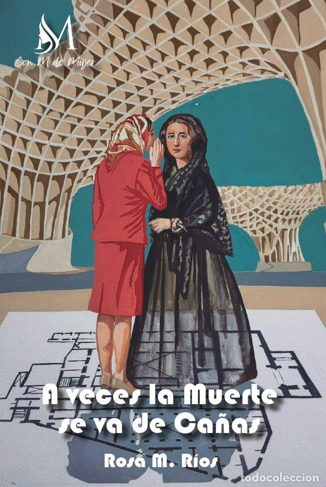 Libros: A VECES LA MUERTE SE VA DE CA&Ntilde;AS - M RIOS, ROSA