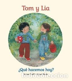 Libros: TOM Y LIA QUE HACEMOS HOY - IGNASI RODA