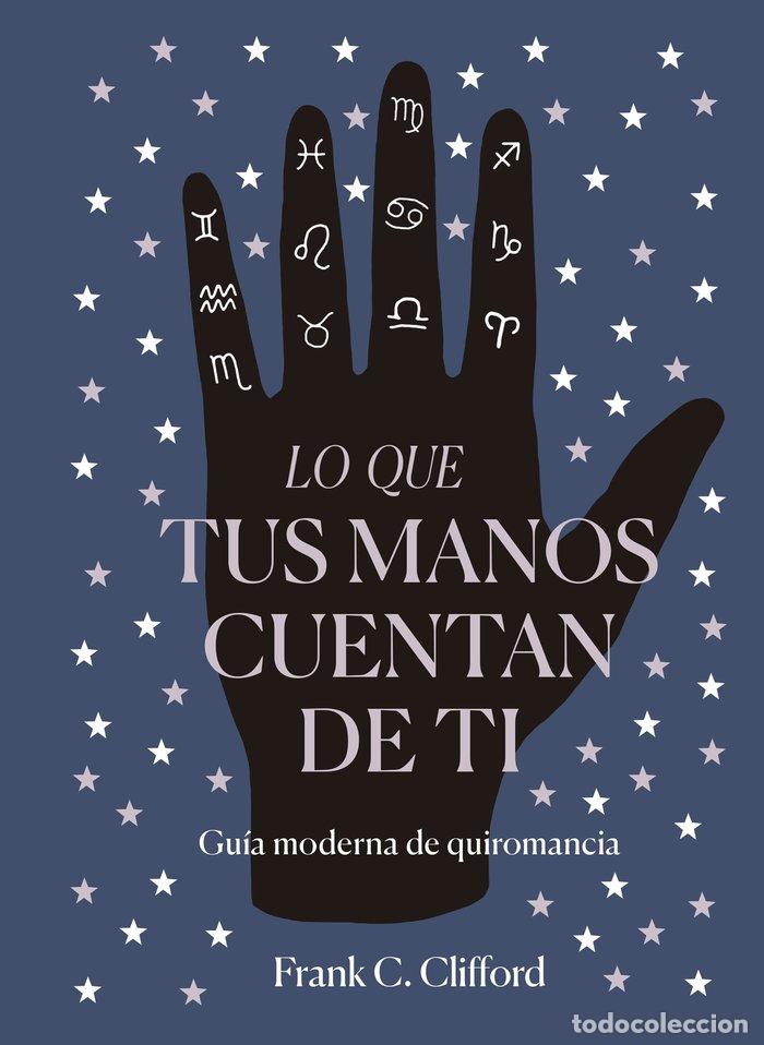 Livres: LO QUE TUS MANOS CUENTAN DE TI - FRANK CLIFFORD