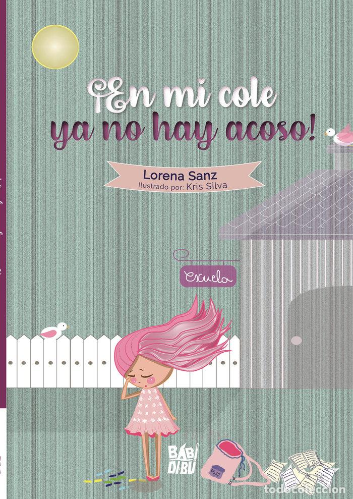 Libri: EN MI COLE YA NO HAY ACOSO - SANZ, LORENA