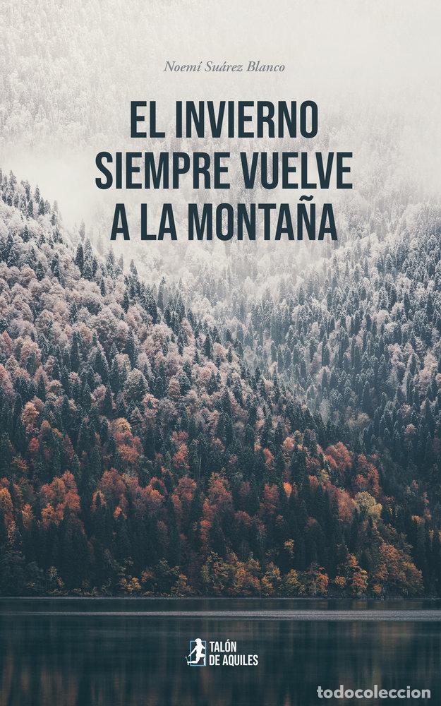 Livros: EL INVIERNO SIEMPRE VUELVE A LA MONTA&Ntilde;A - SUAREZ BLANCO, NOEMI