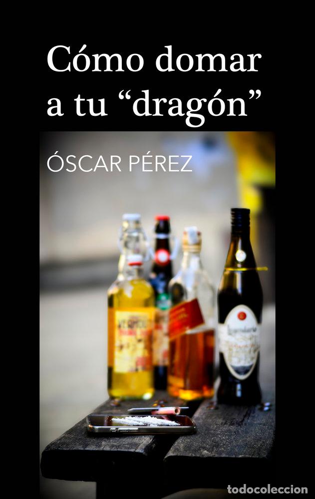 Libros: COMO DOMAR A TU DRAGON - PEREZ LOPEZ, OSCAR