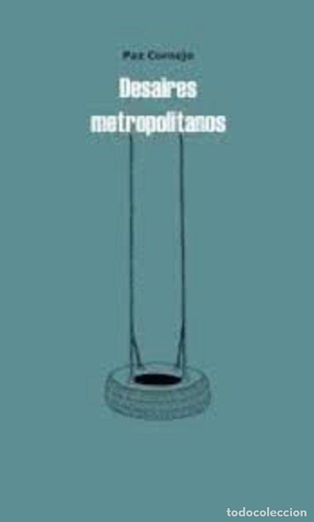 Libros: DESAIRES METROPOLITANOS - CORNEJO IBARES, MARI PAZ