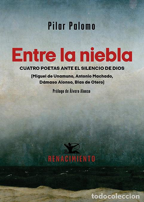 Libros: ENTRE LA NIEBLA CUATRO POETAS ANTE EL SILENCIO DE DIOS - PALOMO, PILAR