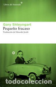 Libros: PEQUE&Ntilde;O FRACASO - SHTEYNGART, GARY