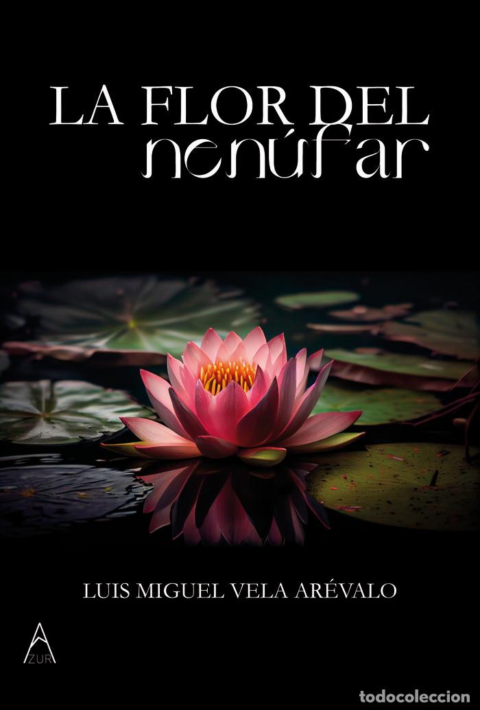 books: LA FLOR DEL NENUFAR - VELA AREVALO, LUIS MIGUEL