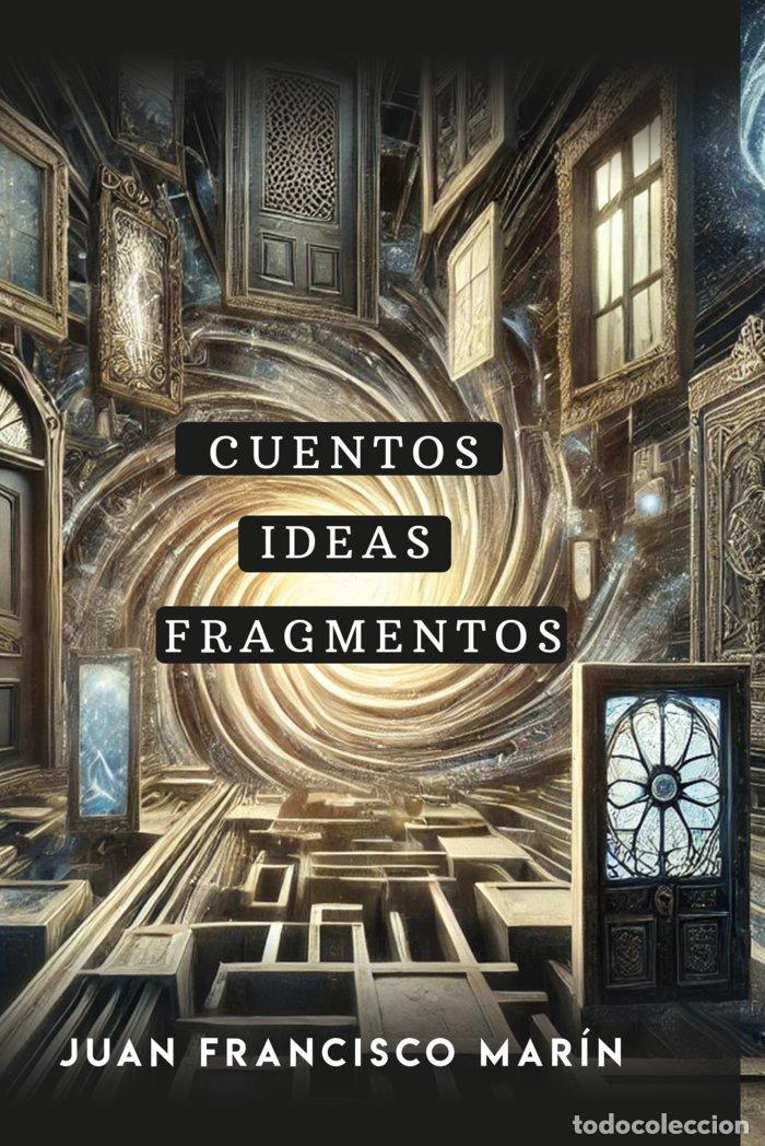 Libros: CUENTOS, IDEAS, FRAGMENTOS - MARIN, JUAN FRANCISCO
