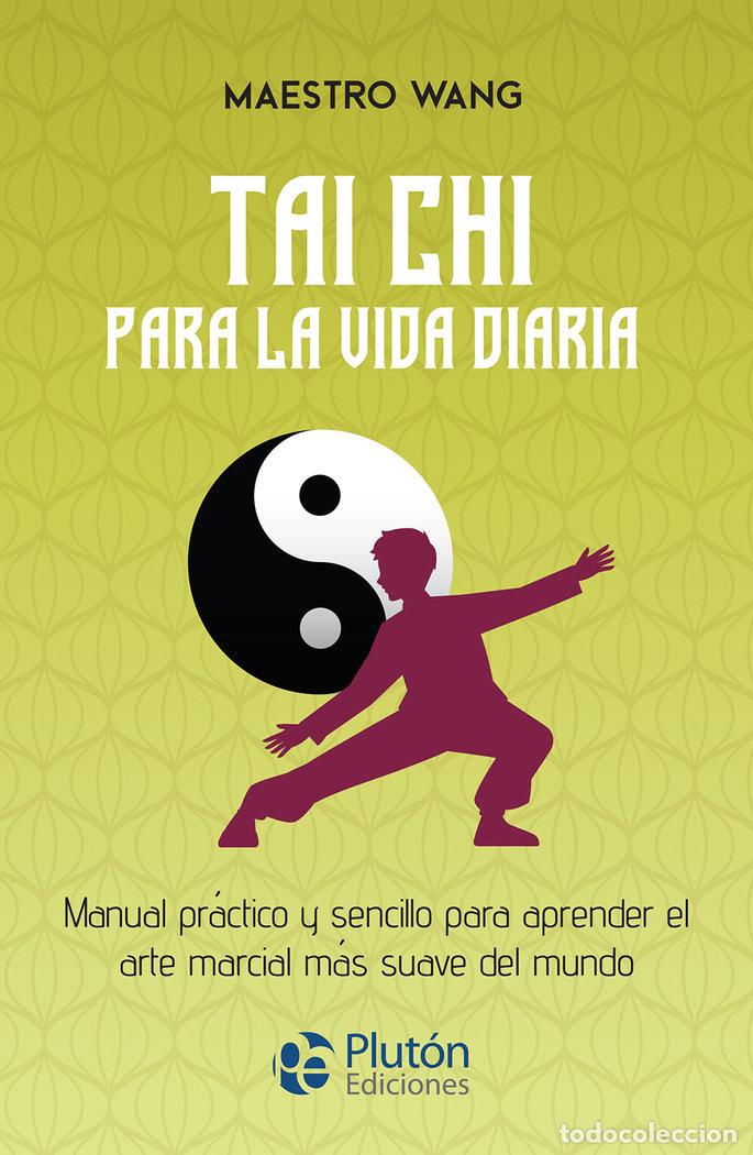 Libri: TAI CHI PARA LA VIDA DIARIA - WANG, MAESTRO