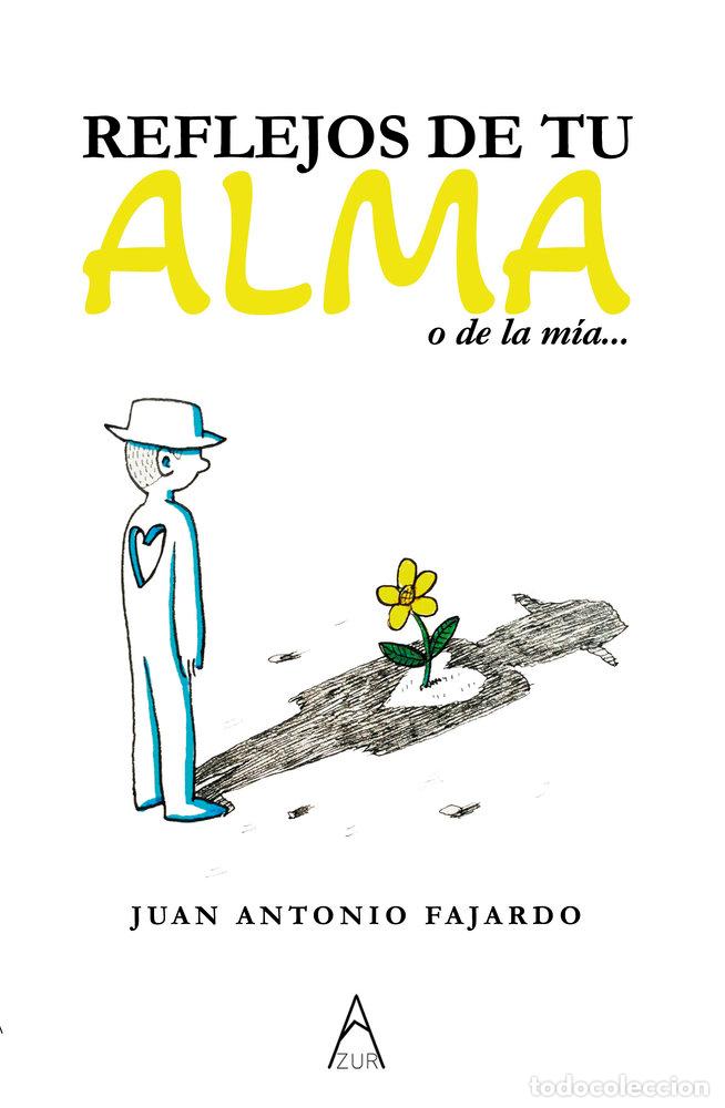 Livres: REFLEJOS DE TU ALMA O DE LA M&Iacute;A - FAJARDO, JUAN ANTONIO