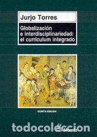 Libros: GLOBALIZACION CURRICULUM INTEGRADO - TORRES SANTOME, JURJO