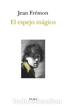 Libros: EL ESPEJO MAGICO - JEAN FREMON