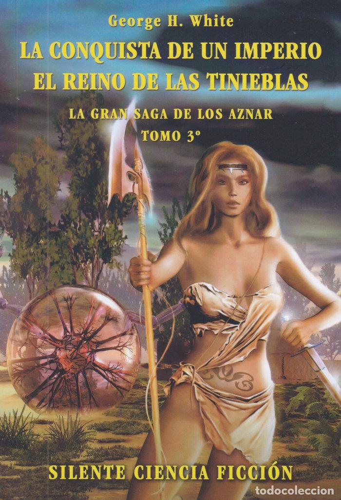 B&uuml;cher: LA CONQUISTA DE UN IMPERIO. EL REINO DE LAS TINIEBLAS - WHITE, GEORGE H.
