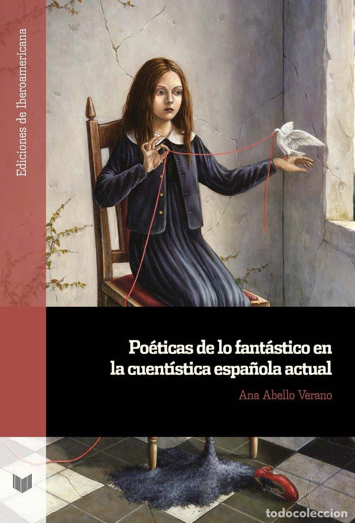 Libri: POETICAS DE LO FANTASTICO EN LA CUENTISTICA ESPA&Ntilde;OLA ACTUAL - ANA ABELLO VERANO