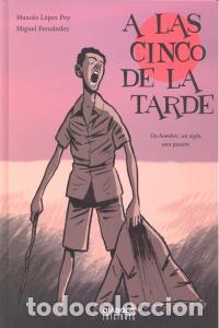 Libri: A LAS CINCO DE LA TARDE UN HOMBRE UN SIGLO UNA PASION - LOPEZ POY, MANUEL