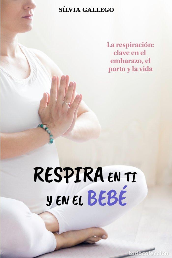 Libri: RESPIRA EN TI Y EL EN BEBE - GALLEGO GONZALEZ, SILVIA