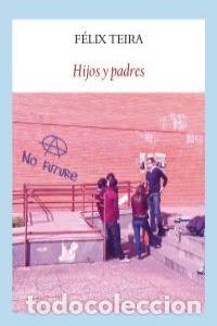 Libri: HIJOS Y PADRES - TEIRA CUBEL, FELIX