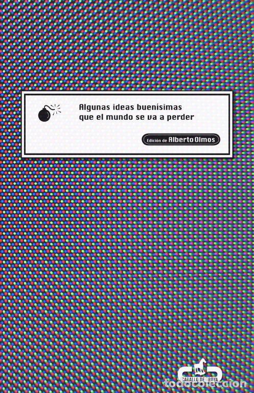 Libri: ALGUNAS IDEAS BUENISIMAS QUE EL MUNDO SE VA A PERDER - OLMOS, ELBERTO