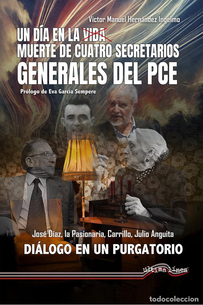 Livros: UN DIA EN LA MUERTE DE CUATRO SECRETARIOS GENERALES DEL PCE - HERNANDEZ INGELMO, VICTOR MANUEL
