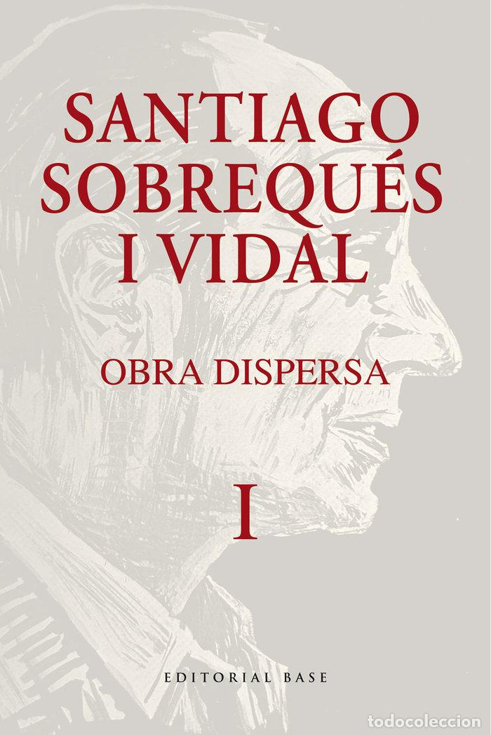 Livros: OBRA DISPERSA SANTIAGO SOBREQUES I VIDAL - SOBREQUES I VIDAL, SANTIAGO