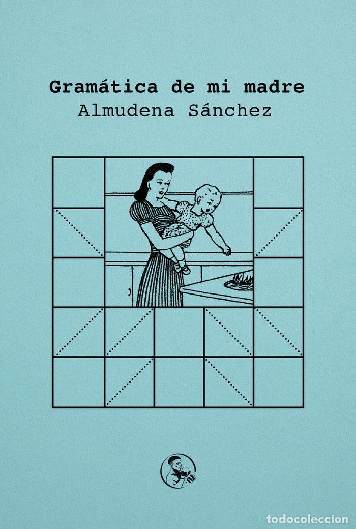 Libros: GRAMATICA DE MI MADRE - SANCHEZ, ALMUDENA