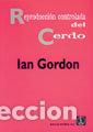 books: REPRODUCCION CONTROLADA DEL CERDO - GORDON, IAN