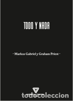 books: TODO Y NADA - MARKUS GABRIEL Y GRAHAM PRIEST