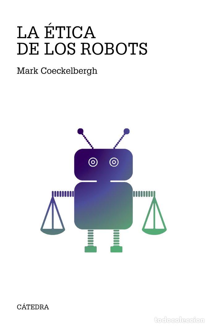 Libros: LA ETICA DE LOS ROBOTS - COECKELBERGH, MARK