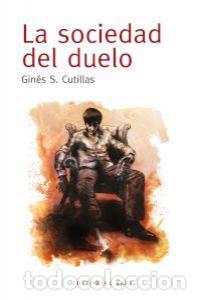 Libri: SOCIEDAD DEL DUELO,LA - CUTILLAS, GINES S