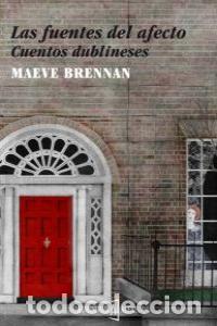 Libri: FUENTES DEL AFECTO CUENTOS DUBLINESES,LAS - BRENNAN, MAEVE