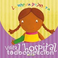 Libros: MEVA PRIMERA VISITA A L&iquest;HOSPITAL,LA - TODOLIBRO, EQUIPO