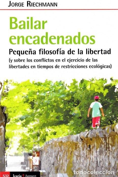 Livres: BAILAR ENCADENADOS - JORGE RIECHMANN