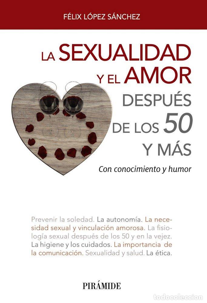 Livres: SEXUALIDAD Y EL AMOR DESPUES DE LOS 50,LA - LOPEZ SANCHEZ, FELIX