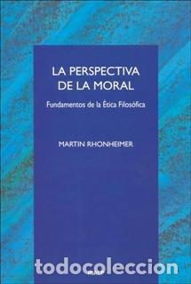 Libros: PERSPECTIVA DE LA MORAL, LA - RHONHEIMER, MARTIN