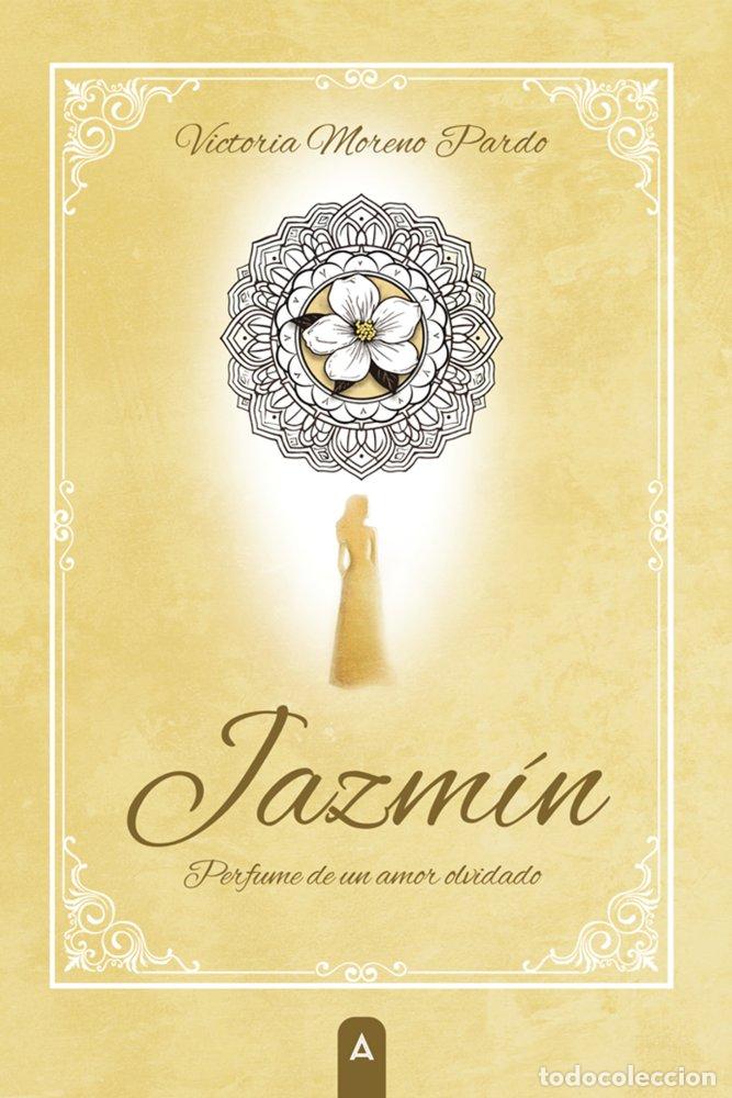 Libros: JAZMIN PERFUME DE UN AMOR OLVIDADO - MORENO PARDO, VICTORIA