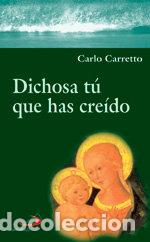 Libros: DICHOSA TU QUE HAS CREIDO - CARRETTO, CARLO