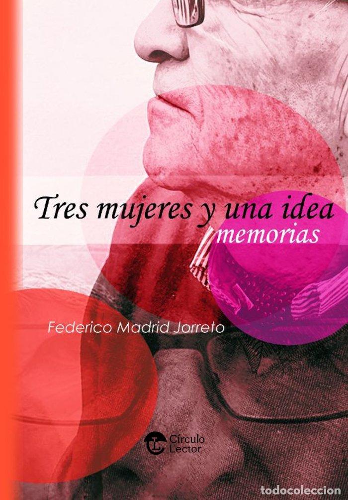 Libros: TRES MUJERES Y UNA IDEA - MADRID JORRETO, FEDERICO