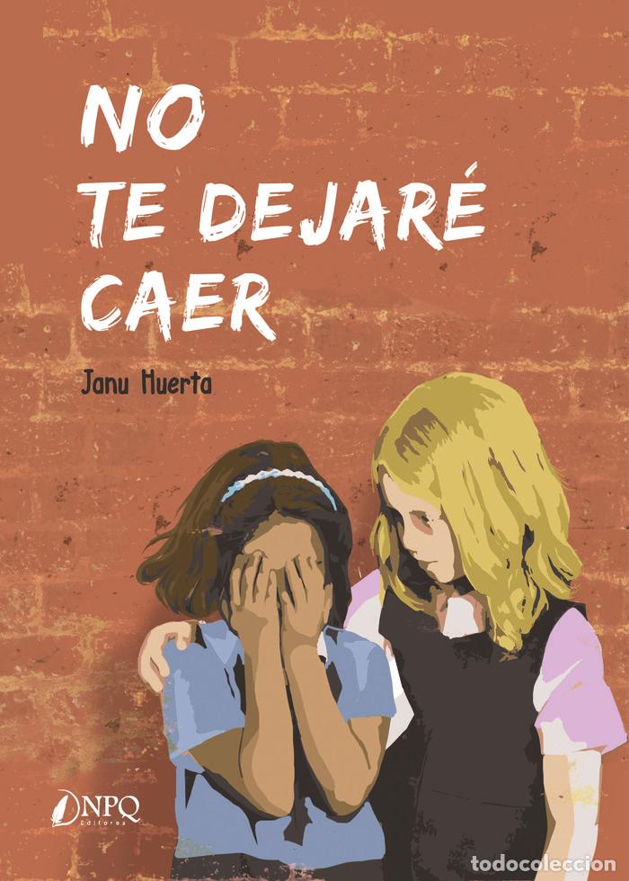 Livres: NO TE DEJARE CAER - HUERTA, JANU