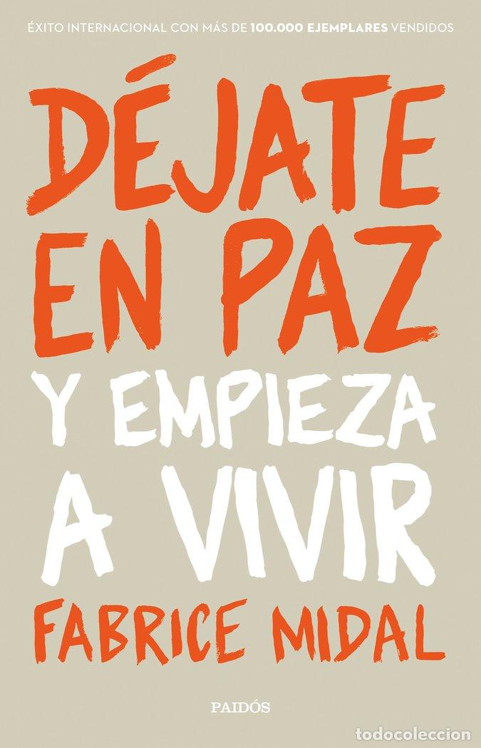 Libros: DEJATE EN PAZ Y EMPIEZA A VIVIR - FABRICE MIDAL