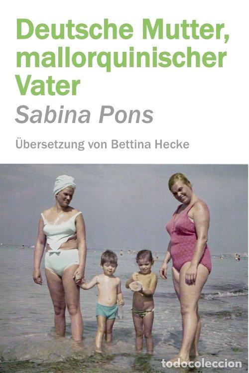 Libros: DEUTSCHE MUTTER MALLORQUINISCHER VATER - PONS, SABINA